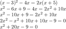 (x-3)^2-4x=2x(x+5)\\x^2-6x+9-4x=2x^2+10x\\x^2-10x+9=2x^2+10x\\2x^2-x^2+10x+10x-9=0\\x^2+20x-9=0