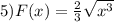5)F(x)=\frac{2}{3} \sqrt{x^3}
