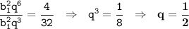 \displaystyle\tt\frac{b_1^2q^6}{b_1^2q^3} =\frac{4}{32}\ \ \Rightarrow \ \ q^3=\frac{1}{8} \ \ \Rightarrow \ \ \bold{q=\frac{1}{2}}