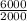 \frac{6000}{2000}