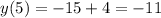 y(5) = -15 + 4 = -11