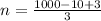 n=\frac{1000-10+3}{3}