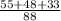 \frac{55+48+33}{88}