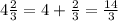 4 \frac{2}{3} = 4 + \frac{2}{3} = \frac{14}{3}