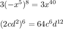 3(-x^5)^8=3x^{40}\\\\(2cd^2)^6=64c^6d^{12}