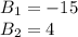 B_{1}= -15\\B_{2}=4