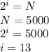 2^{i}=N\\ N=5000\\2^{i}=5000\\ i=13