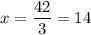 x=\displaystyle\frac{42}{3}=14