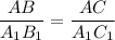 \displaystyle \frac{AB}{A_{1} B_{1} } =\frac{AC}{A_{1} C_{1} }