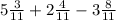 5 \frac{3}{11} + 2 \frac{4}{11} - 3 \frac{8}{11}