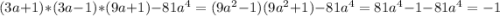 (3a+1)*(3a-1)*(9a+1)-81a^4=(9a^2-1)(9a^2+1)-81a^4=81a^4-1-81a^4=-1