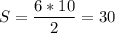 S=\dfrac{6*10}{2}=30