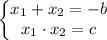 \left\{\begin{matrix}x_{1}+x_{2}=-b\\ x_{1}\cdot x_{2}=c\end{matrix}\right.