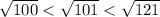 \sqrt{100}< \sqrt{101}< \sqrt{121}