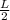 \frac{L}{2}