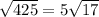 \sqrt{425} =5\sqrt{17}