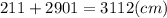 211 + 2901 =3112(cm)