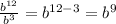 \frac{b^{12}}{b^3}=b^{12-3}=b^9