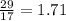 \frac{29}{17} = 1.71