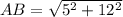 AB = \sqrt{5^2+12^2}