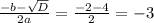 \frac{-b-\sqrt{D} }{2a}= \frac{-2-4}{2} = -3