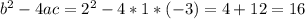 b^{2} -4ac=2^{2} -4*1*(-3)=4+12=16