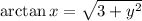 \arctan x=\sqrt{3+y^2}