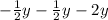 - \frac{1}{2} y - \frac{1}{2} y - 2y