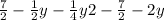 \frac{7}{2} - \frac{1}{2} y - \frac{1}{4} y2 - \frac{7}{2} - 2y