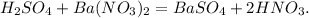 H_{2}SO_{4}+Ba(NO_{3})_{2}=BaSO_{4}+2HNO_{3}.