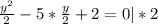 \frac{y^2}{2}-5*\frac{y}{2}+2=0|*2