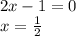 2x - 1 = 0 \\ x = \frac{1}{2}