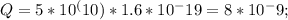 {Q}=5*10^(10) * 1.6*10^-19 = 8*10^-9;