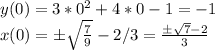 y(0)=3*0^2+4*0-1=-1\\x(0)=б\sqrt{\frac{7}{9} } -2/3=\frac{б\sqrt{7}-2}{3}