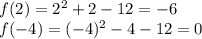 f(2)=2^2+2-12=-6\\f(-4)=(-4)^2-4-12=0