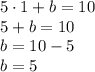 5\cdot1 + b=10\\5+b=10\\b=10-5\\b=5