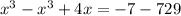 x^{3} -x^{3} +4x= -7- 729