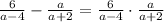 \frac{6}{a-4}-\frac{a}{a+2}=\frac{6}{a-4}\cdot\frac{a}{a+2}