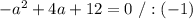 -a^2+4a+12=0\ /:(-1)