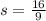 s = \frac{16}{9}