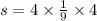 s = 4 \times \frac{1}{9} \times 4