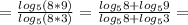 =\frac{log_{5}(8*9)}{log_{5}(8*3)}=\frac{log_{5}8+log_59}{log_{5}8+log_53}=