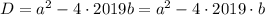 D=a^2-4\cdot 2019 b= a^2-4\cdot2019\cdot b