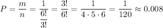 P=\dfrac{m}{n}=\dfrac{1}{\dfrac{6!}{3!}}=\dfrac{3!}{6!}=\dfrac{1}{4\cdot 5\cdot 6}=\dfrac{1}{120}\approx0.008