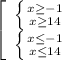 \left[\begin{array}{ccc}\left \{ {{x\geq -1} \atop {x\geq 14}} \right. \\ \left \{ {{x\leq -1 \atop {x\leq 14}} \right. \end{array}\right