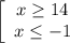 \left[\begin{array}{ccc}x\geq 14\\x\leq -1\end{array}\right