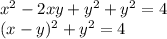 x^2-2xy+y^2+y^2=4\\ (x-y)^2+y^2=4