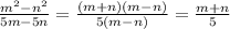 \frac{m^{2}-n^{2} }{5m-5n} =\frac{(m+n)(m-n)}{5(m-n)} =\frac{m+n}{5}