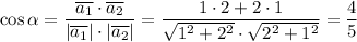 \cos \alpha =\dfrac{\overline{a_1}\cdot \overline{a_2}}{|\overline{a_1}|\cdot |\overline{a_2}|}=\dfrac{1\cdot 2+2\cdot 1}{\sqrt{1^2+2^2}\cdot \sqrt{2^2+1^2}}=\dfrac{4}{5}