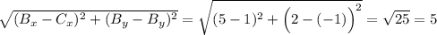 \sqrt{(B_x-C_x)^2+(B_y-B_y)^2}=\sqrt{(5-1)^2+\Big(2-(-1)\Big)^2}=\sqrt{25}=5